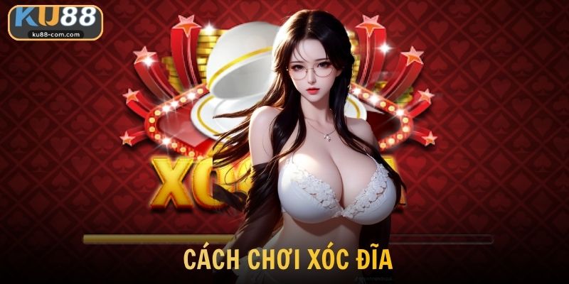Cách Chơi Xóc Đĩa KU88 Chi Tiết Cho Người Mới Từ A-Z