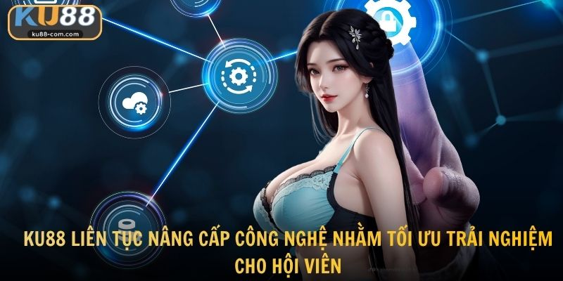 KU88 liên tục nâng cấp công nghệ nhằm tối ưu trải nghiệm cho hội viên